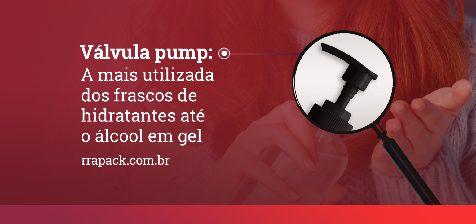 Válvula pump: a mais utilizada dos frascos de hidratantes até o álcool em gel